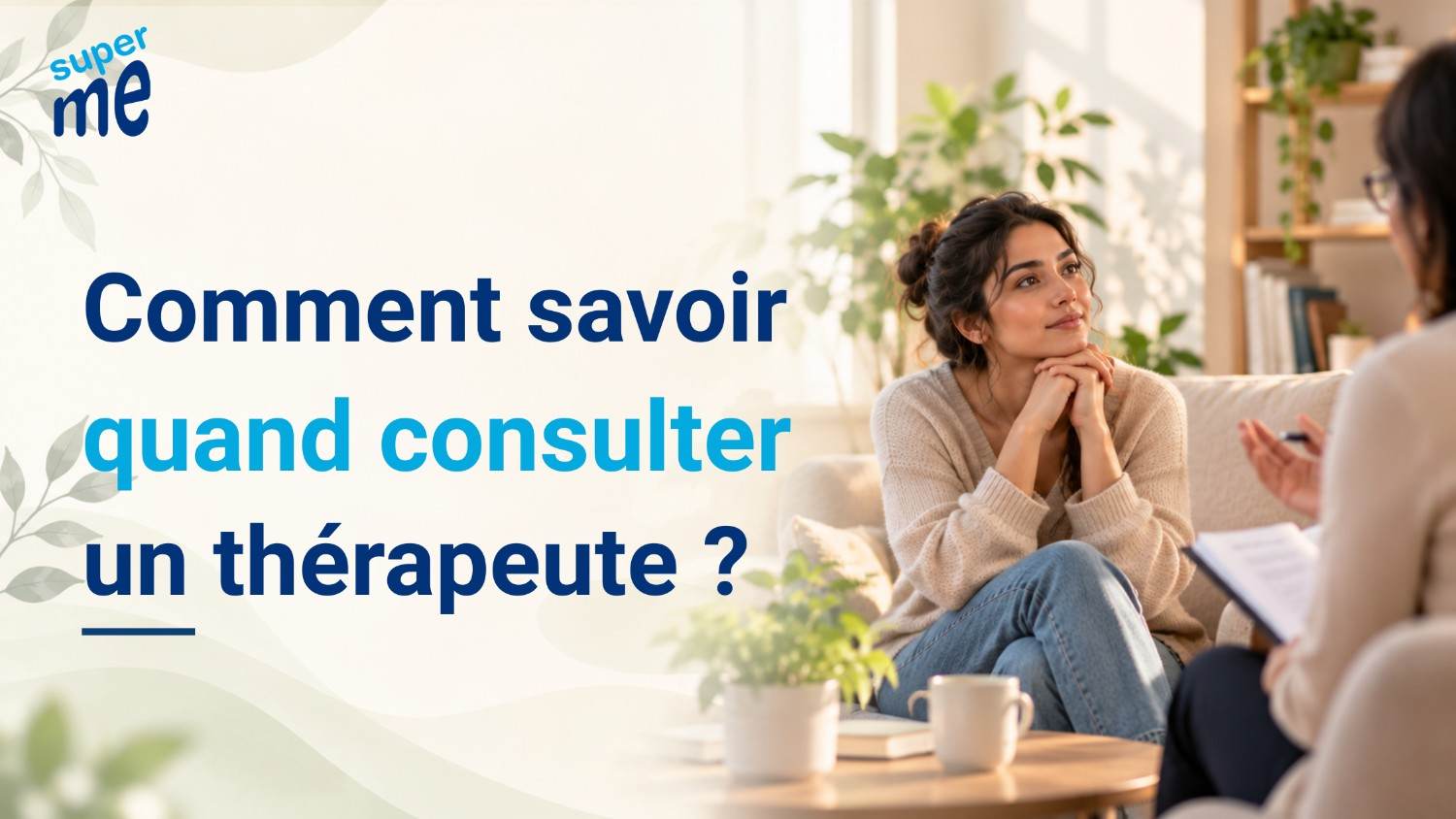 Comment savoir quand consulter un thérapeute