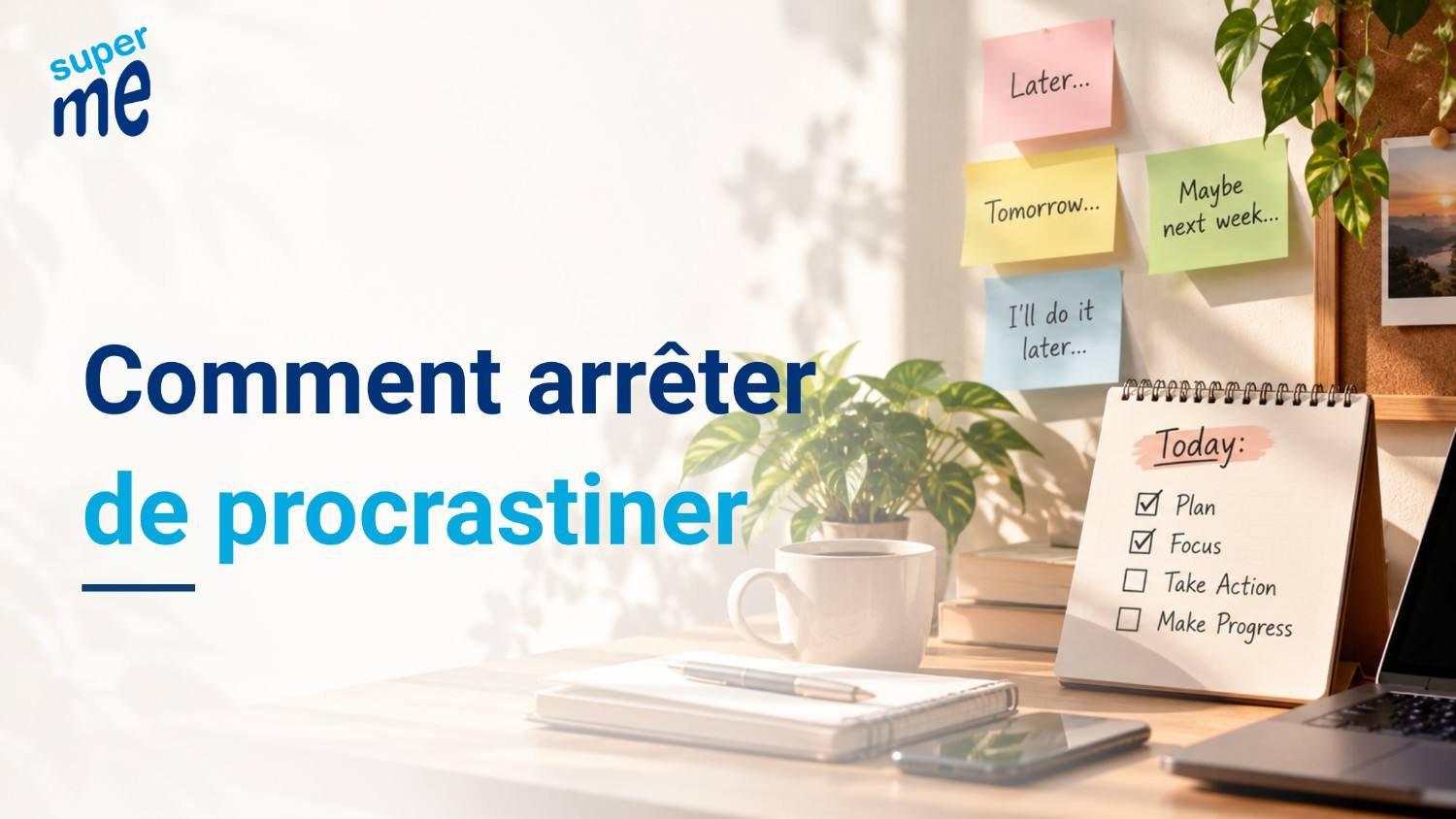 Comment arrêter de procrastiner